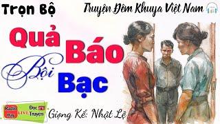 15 Phút Nghe Truyện Ngủ Cực Ngon | QUẢ BÁO BỘI BẠC - Truyện Thực Tế Hôn Nhân Gia Đình Đặc Sắc 2024