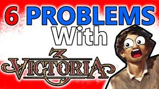 The 6 MAJOR PROBLEMS With VICTORIA 3