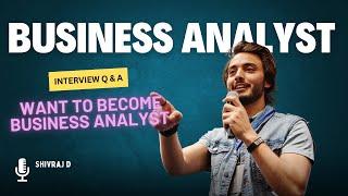 Business Analysts- interview preparation sessions with Shivraj D | Q & A