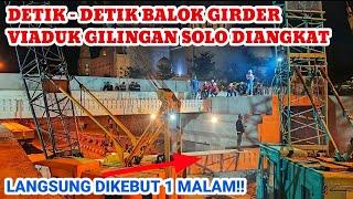 DETIK - DETIK PENGANGKATAN GIRDER VIADUK GILINGAN SOLO‼️Jembatan Barat Mulai Tersambung