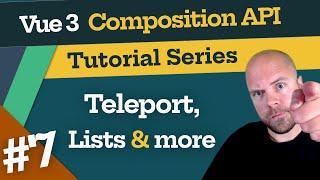 Vue 3 Composition API Tutorial #7 - Lists, Teleport & More