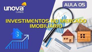 Curso Investimentos no Mercado Imobiliário | UNOVA CURSOS GRATUITOS: Aula 05