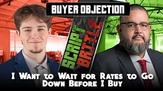 "I want to wait for rates to go down before i buy" - Real Estate Script Battle