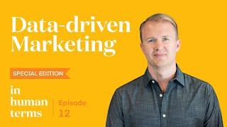 In Human Terms, Episode 12: Data-Driven Marketing