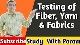 TESTING OF FIBER, YARN & FABRICS   II  TEXTILE TESTING  ||  STUDY WITH PARAM   ||  PARMANAND