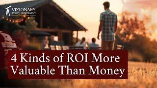 4 ROI's More Valuable Than Money - Why Vizionary Wealth Serves Pharms & Life Sciences