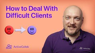 How to Deal With Demanding and Difficult Clients