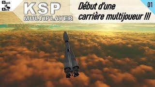 #01 KSP MULTIPLAYER - DÉBUT D'UNE CARRIÈRE MULTIJOUEUR !!!