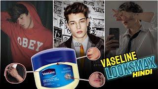 How To Looksmax - Step By Step In Hindi MAXIMIZE your LOOK with VASELINE