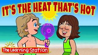 It's the Heat That's Hot  Summertime Songs  Hot Weather  Beach Songs by The Learning Station