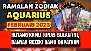 RAMALAN ZODIAK AQUARIUS BULAN FEBRUARI 2023 | HUTANG LUNAS BULAN INI, BANYAK REZEKI KAMU