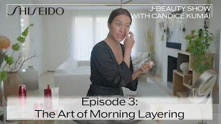 Episode 3: J-Beauty Layering Morning Routine I The Shiseido J-Beauty Show with Candice Kumai