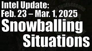 Intel Update - March 1 - Snowballing Situations