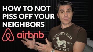 Airbnb Hosts: How to NOT Piss Off Your Neighbors!