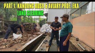 PART 1:  KANDANG RUSA & AVIARY PROF. EKA  - LAND CLEARING