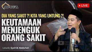 KEUTAMAAN MENJENGUK ORANG SAKIT⁉️ - Ustadz Syahid Abdullah #masjidaddua