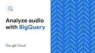 Analyze audio in BigQuery with Speech-to-Text