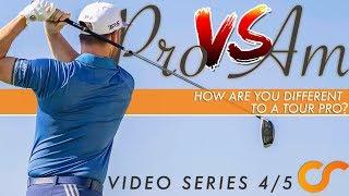 PRO V's AM - HOW ARE YOU DIFFERENT FROM A TOUR PRO? 4/5 IMPACT