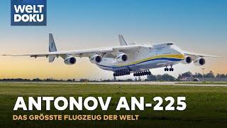 ANTONOV AN-225 - Das größte Flugzeug der Welt | WELT HD DOKU UPDATE