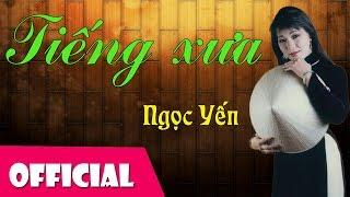 Tiếng Xưa - Ngọc Yến [Official MV HD]