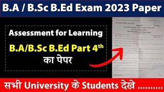 Assessment For Learning | B.A / B.Sc B.Ed 4th Year Main Exam Paper 2023 | B.Ed 4th Year Exam Paper