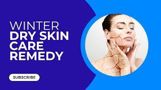 winter skin care tips for dry skin/Dry skin home remedies