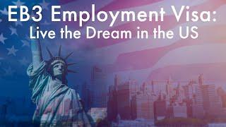 EB3 Employment Visa | Live the Dream in the US