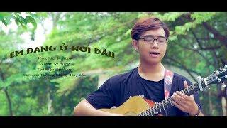 Em đang ở nơi đâu| Sỹ Hùng - Official Music Video