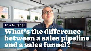 What's the Difference Between a Sales Pipeline and a Sales Funnel? | In a Nutshell