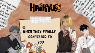 Haikyuu Scenarios: When they finally confessed to you | Haikyuu x Y/N |