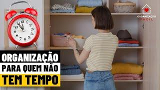 10 DICAS DE ORGANIZAÇÃO PARA QUEM NÃO TEM TEMPO