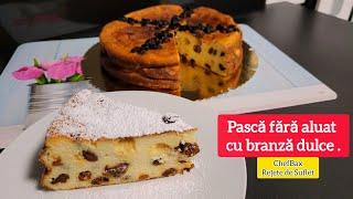 Pasca fara aluat cu branza dulce | ChefBax | Retete de Suflet .