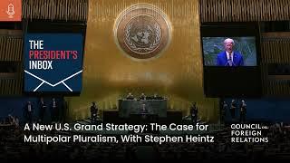 A New U.S. Grand Strategy: The Case for Multipolar Pluralism, With Stephen Heintz