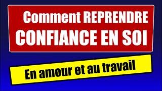 Comment reprendre confiance en soi (en amour, au travail)