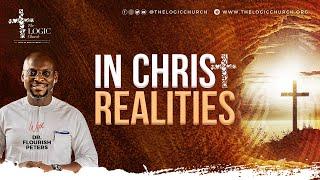 In Christ Realities | Part 1| 2nd Service | Pastor Flourish Peters | The LOGIC Church