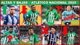 ALTAS Y BAJAS ATLÉTICO NACIONAL 2025 - VAN POR LA LIBERTADORES!