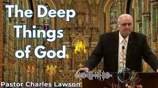 The Deep Things of God - Pastor Charles Lawson Semons