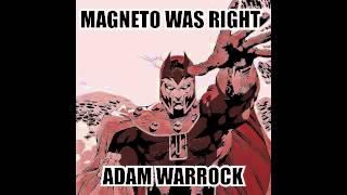 Adam WarRock "Magneto Was Right"