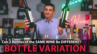 “Bottle Variation”: Can 2 Bottles of the Same Wine be Different?