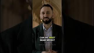 Can we ever meet Imam Mehdi (atf)? Watch this to find out!