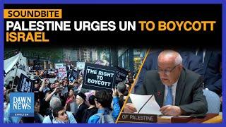 Palestine Urges UN to Isolate Israel with Total Boycott | DAWN News English
