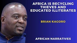 Africa Is Recycling Thieves And Educated Illiterates | Brian Kagoro