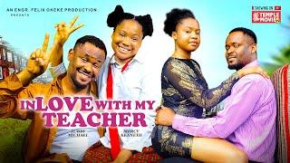 IN LOVE WITH MY TEACHER - ZUBBY MICHAEL, MERCY KENNETH - 2024 EXCLUSIVE NOLLYWOOD MOVIE