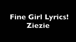 ZieZie: Fine girl Lyrics