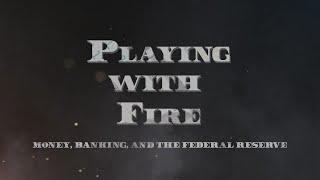 Playing with Fire: Money, Banking, and the Federal Reserve