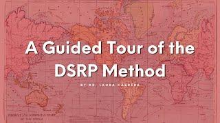 Guided Tour of the DSRP Method | Introduction to Cabrera Research Lab