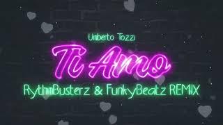 Umberto Tozzi - Ti Amo (Rythmbusterz x Funky Beatz Remix)