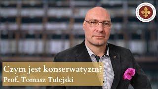 Czym jest konserwatyzm? | prof. Tomasz Tulejski