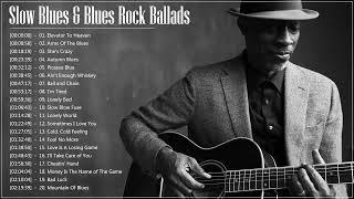Slow Blues & Blues Rock Ballads Playlist  The Best Slow Blues Songs Ever