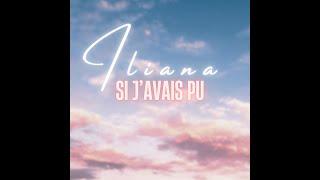 Iliana - Si j'avais pu